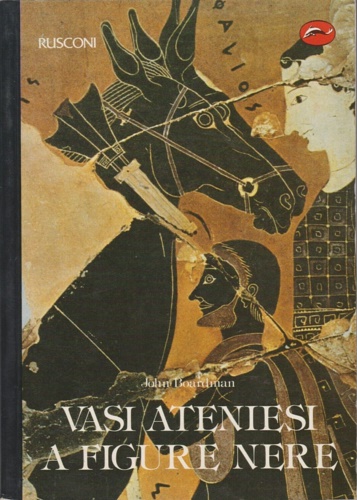 Vasi ateniesi a figure nere. Un manuale.