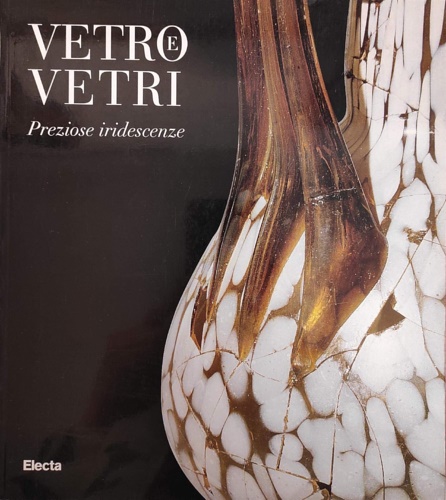Vetro e vetri. Preziose iridescenze.