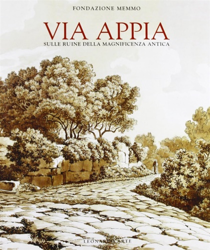 Via Appia. Sulle ruine della magnificenza antica.