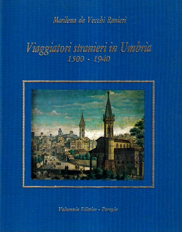 Viaggiatori stranieri in Umbria.1500-1940.