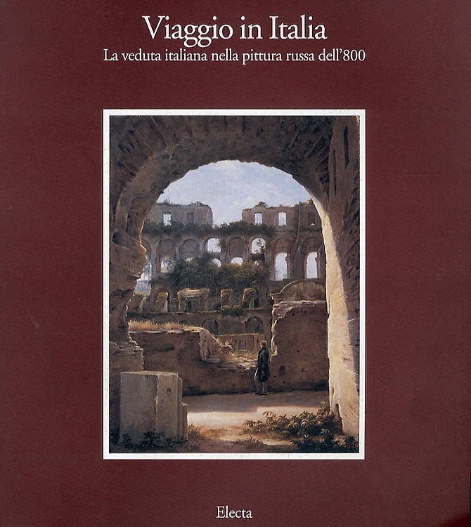 Viaggio in Italia. La veduta italiana nella pittura russa dell'800.