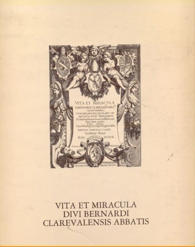 Vita et miracula divi Bernardi Clarevalensis Abbatis. Romae 1587.