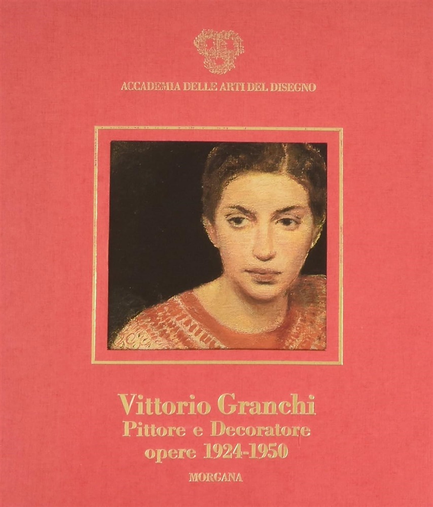 Vittorio Granchi. Pittore e Decoratore. Opere dal 1924 al 1950.