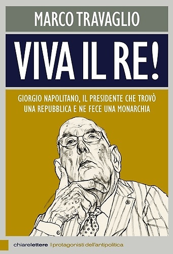Viva il re! Giorgio Napolitano, il presidente che trovò una …