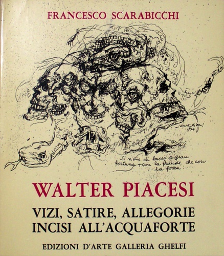 Walter Piacesi vizi, satire, allegorie incisi all'acquaforte.
