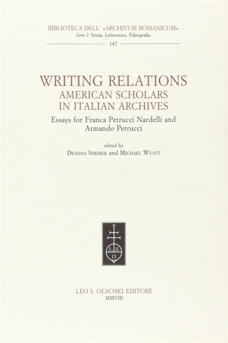Writing Relations. American Scholars in Italian Archives. Essays for Franca …