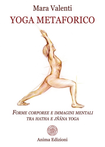 Yoga metaforico. Forme corporee e immagini mentali tra hatha e …