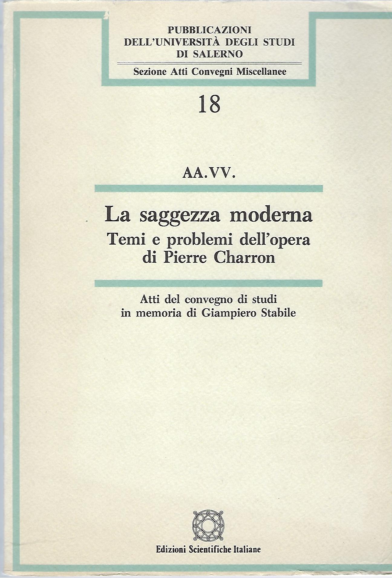 "La saggezza moderna" "Temi e problemi dell'opera di Pierre Charron"