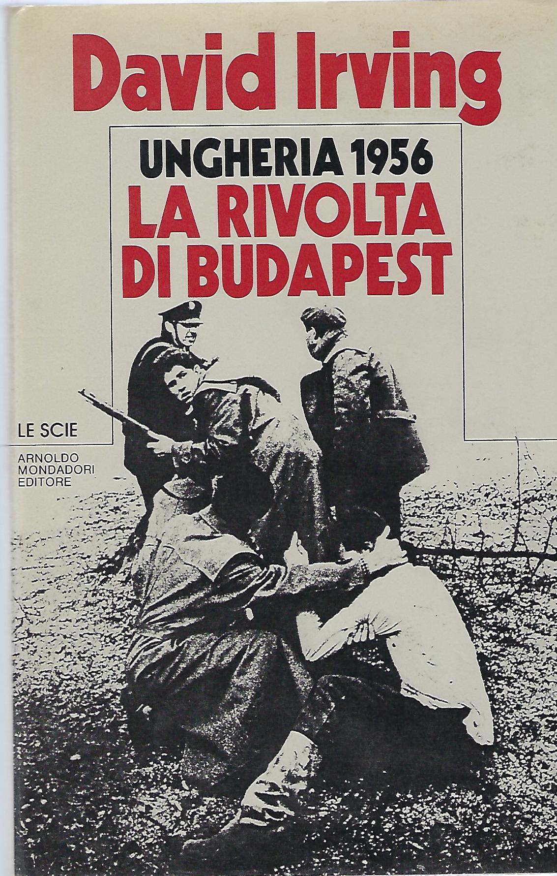 "Ungheria 1956" "La rivolta di Budapest"