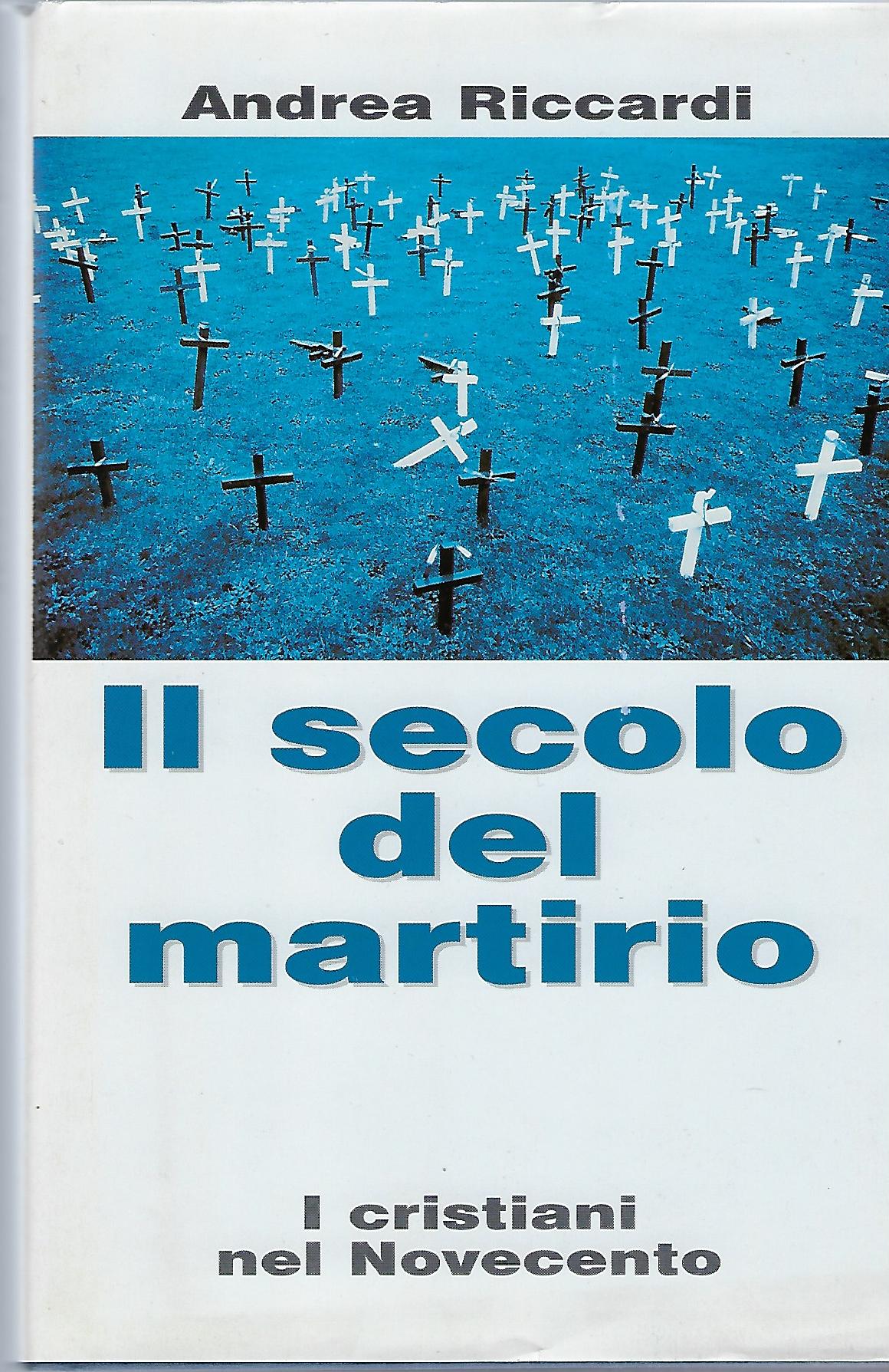 "Il secolo del martirio" "I cristiani nel Novecento"