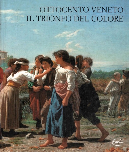 Ottocento Veneto - Il Trionfo del Colore - catalogo mostra …