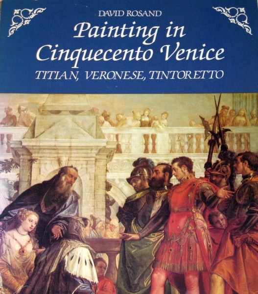 Painting in Cinquecento Venice: Titian, Veronese, Tintoretto