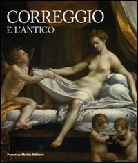 Correggio e l'antico - catalogo mostra Roma 2008