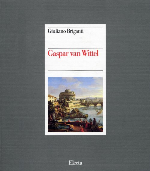 Gaspar van Wittel - L'opera completa - nuova edizione