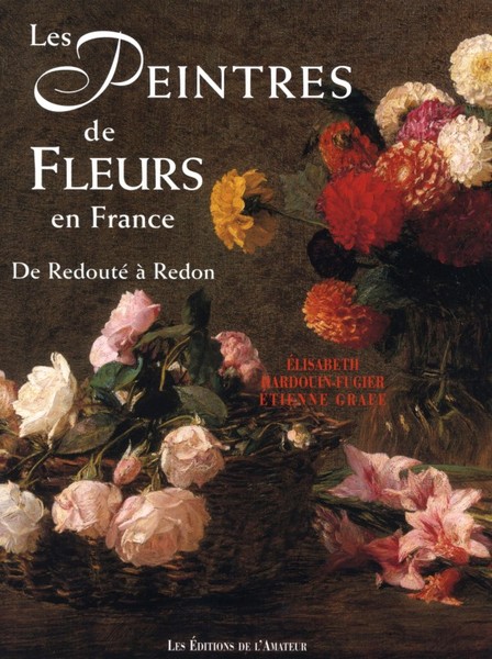 Les Peintres de Fleurs en France de Redoutè à Redon