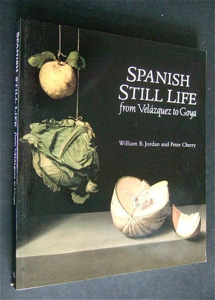 Spanish Still Life from Velàzquez to Goya - catalogo mostra …