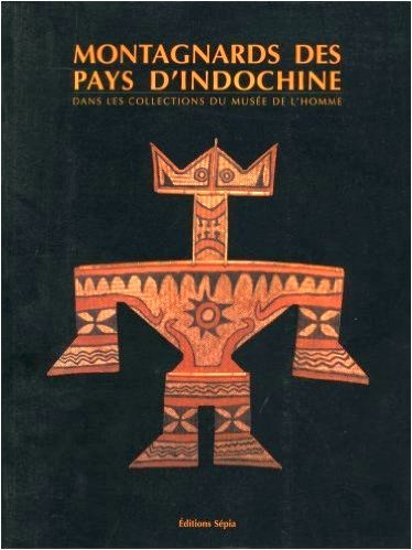 Montagnards des pays d'Indochine dans les collections du Musée de …