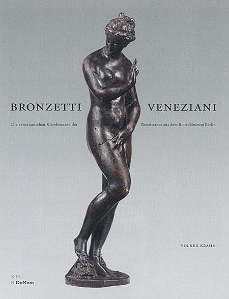 Bronzetti Veneziani - Die venezianischen Kleinbronzen der Renaissance aus dem …