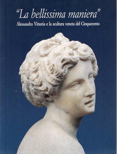 La bellissima maniera - Alessandro Vittoria e la scultura veneta …