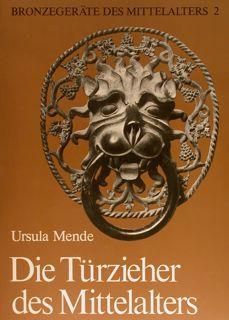 Die Turzieher des Mittelalters - Bronzegerate des Mittelalters Band 2 …