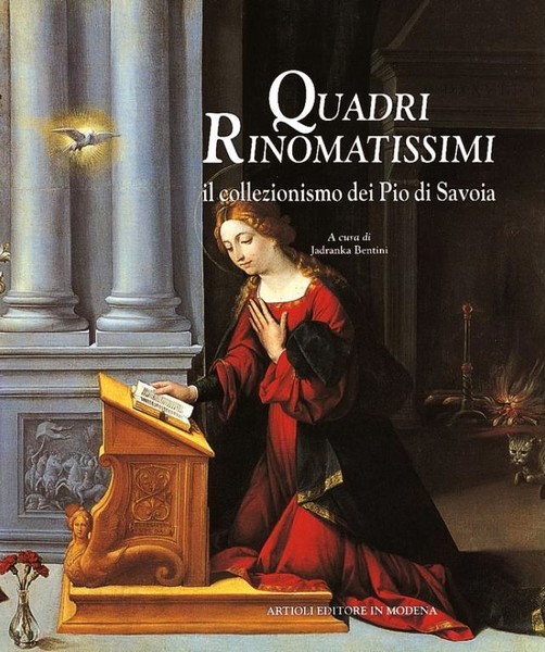 Quadri rinomatissimi - Il collezionismo dei Pio di Savoia