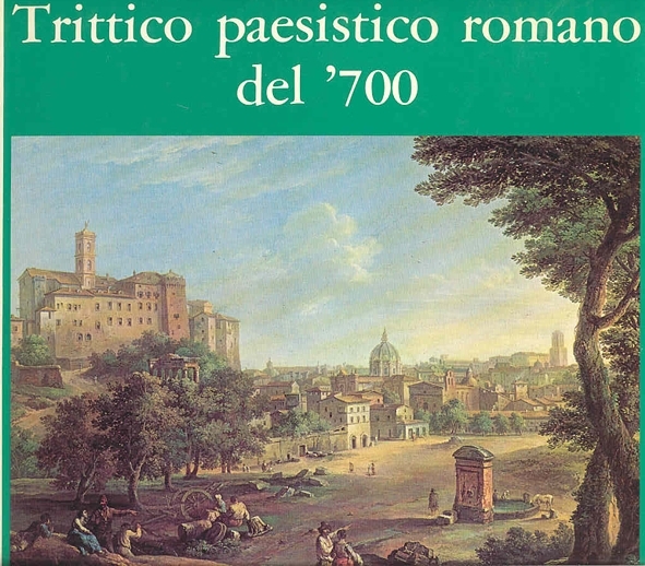 Trittico paesistico romano del '700 - Paolo Anesi, Paolo Monaldi, …