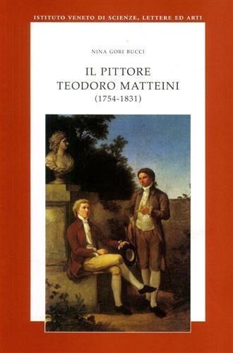 Il pittore Teodoro Matteini - 1754 1831