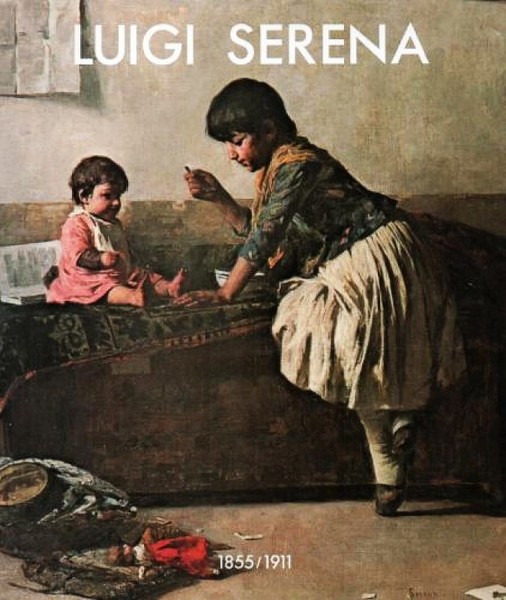 Luigi Serena - 1855 1911 - catalogo mostra Montebelluna e …