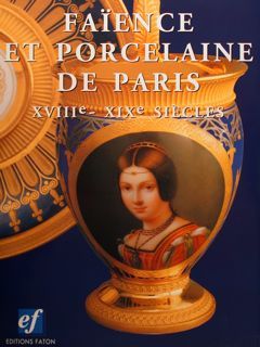 Faience et Porcelaine de Paris - XVIII et XIX siecles …