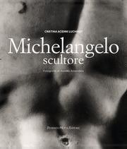 Michelangelo scultore - ( Michelangelo Buonarroti )