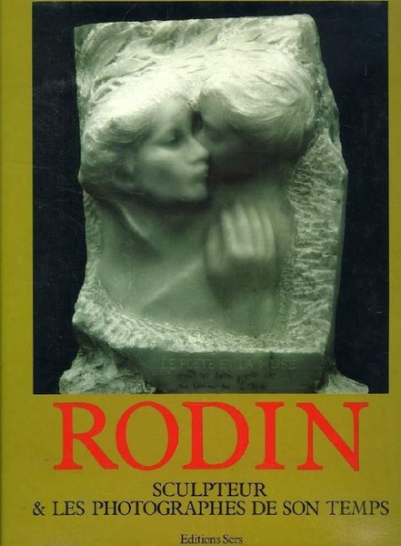 Rodin sculpteur et les photographes de son temps - ( …