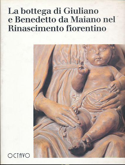 La bottega di Giuliano e Benedetto da Maiano nel Rinascimento …