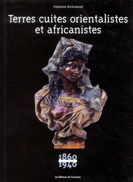 Terres cuites orientalistes et africanistes - 1860 1940
