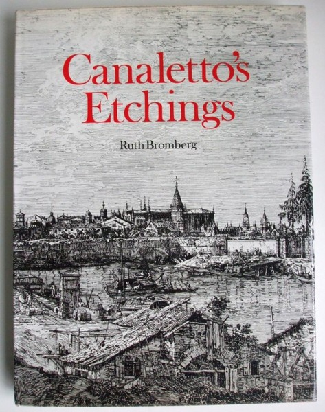 Canaletto's Etchings - A catalogue and study illustrating and describing …