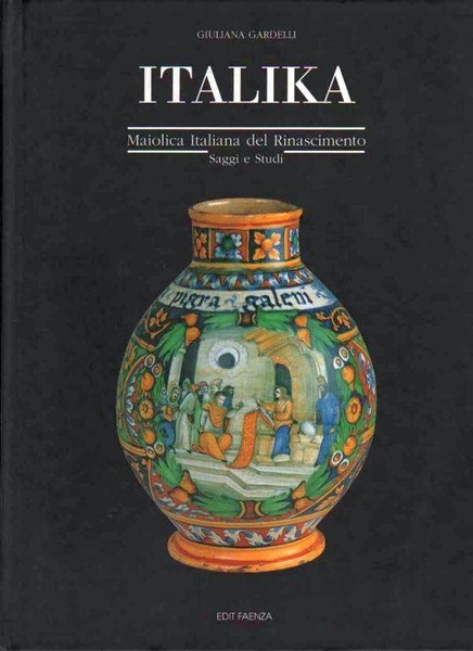 Italika - Maiolica italiana del Rinascimento - Saggi e studi