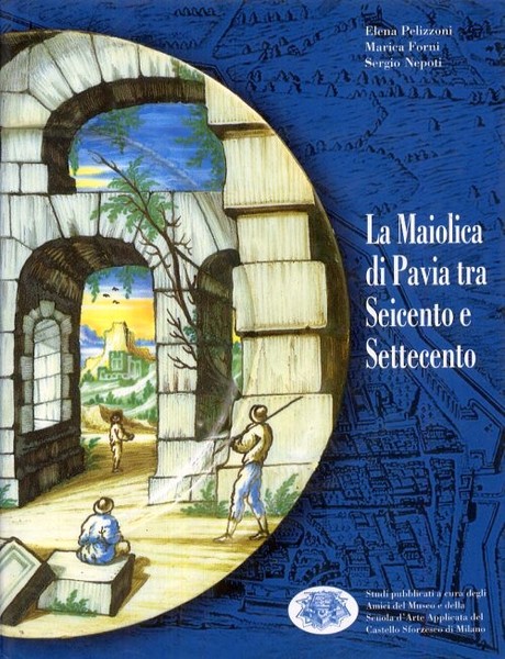 La Maiolica di Pavia tra Seicento e Settecento - Catalogo …