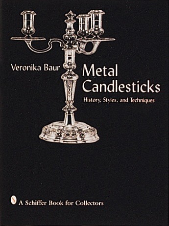 Metal Candlesticks - History Styles Techniques