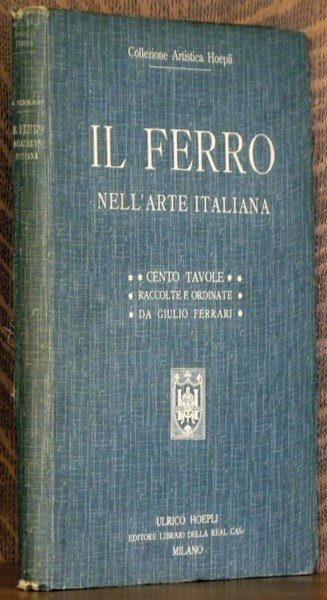 Il ferro nell'arte italiana - Cento tavole del Medioevo, del …