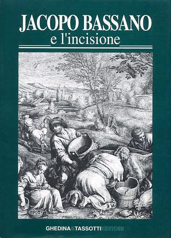 Jacopo Bassano e l'incisione - La fortuna dell'arte bassanesca nella …