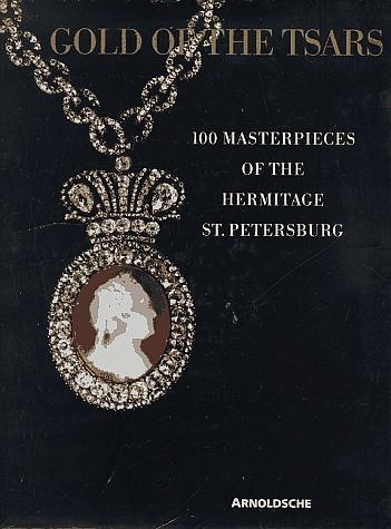 Gold of the Tsars - 100 Masterpieces of goldsmith's art …