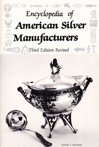 Encyclopedia of American Silver Manufacturers - Third Edition Revised