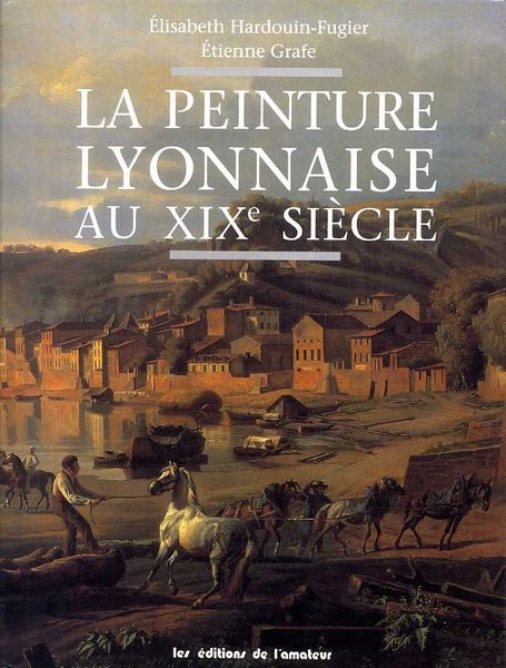 La Peinture Lyonnaise au XIXe siècle - La Peinture Lyonnaise …