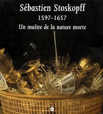 Sebastien Stoskopff - 1597 1657 - Un maître de la …