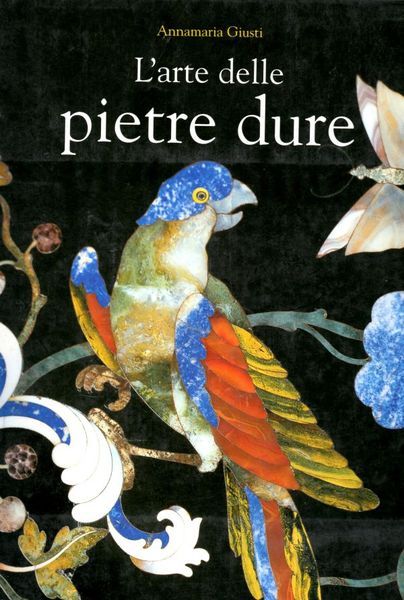 L'arte delle Pietre Dure - da Firenze all'Europa