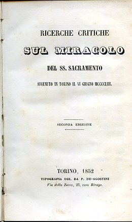 Ricerche critiche sul miracolo del SS. Sacramento avvenuto in Torino …