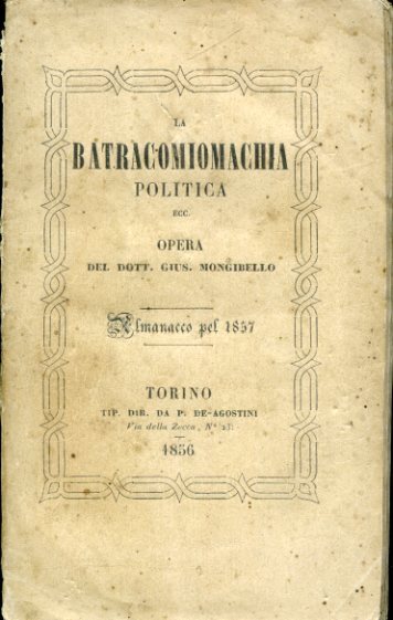 La Batracomiomachia politica ovvero ministri, deputati, giornali e giornalisti italianissimi …