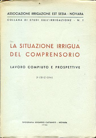 La situazione irrigua del comprensorio. Lavoro compiuto e prospettive. 2a …