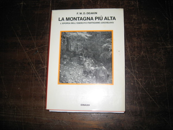 La montagna più alta. L' epopea dell' esercito partigiano jugoslavo