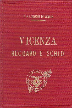 Guida storico - alpina di Vicenza Recoaro e Schio. Seconda …
