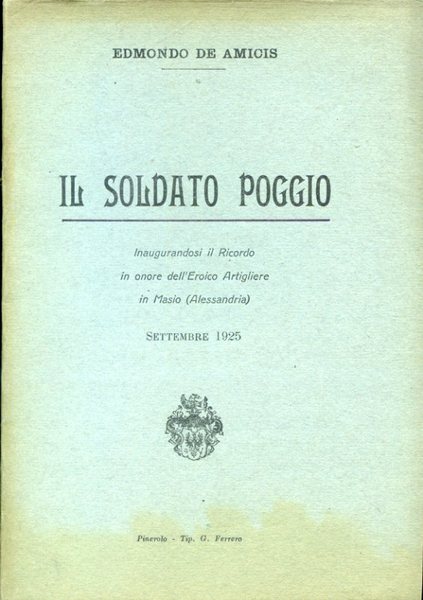 Il soldato Poggio. Inaugurandosi il ricordo in onore dell'Eroico Artigliere …